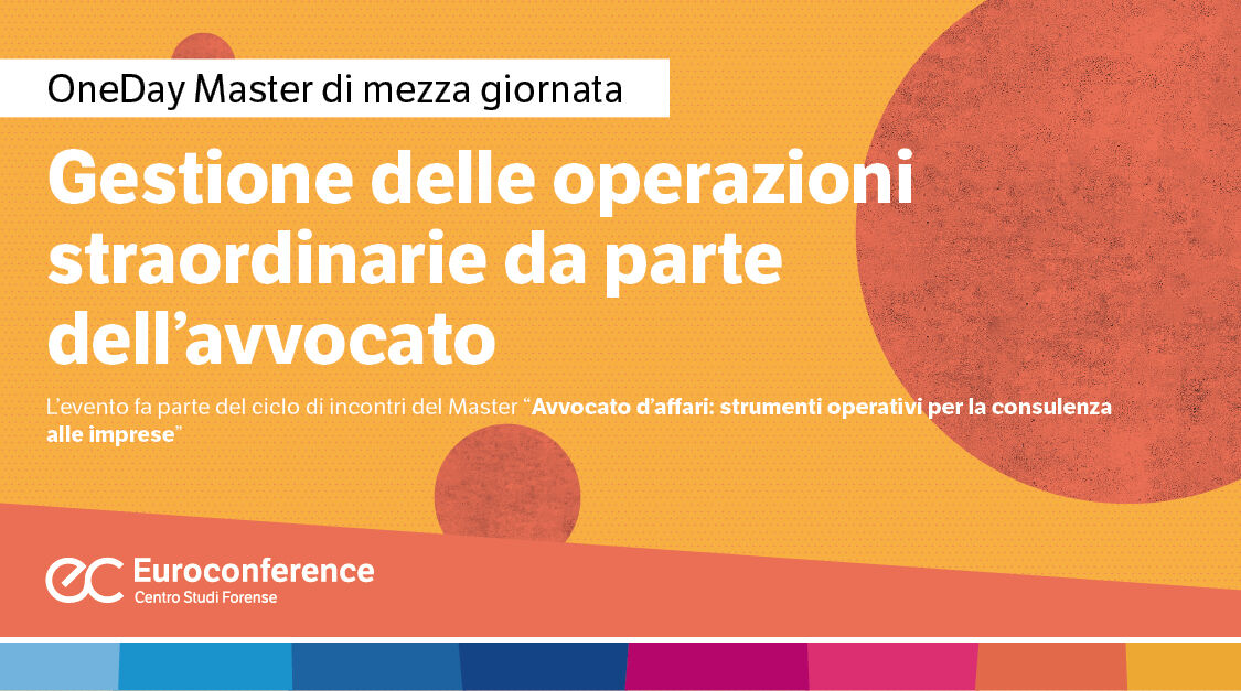Immagine Gestione delle operazioni straordinarie da parte dell'avvocato | Euroconference
